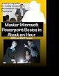 Master Microsoft Powerpoint Basics in About an Hour