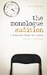 The Monologue Audition: A Practical Guide for Actors