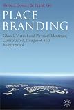 Place Branding: Glocal, Virtual and Physical Identities,
Constructed, Imagined and Experienced