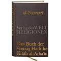 Das Buch der Vierzig Hadithe: Kitab al-Arba'in. Mit dem Kommentar von Ibn Daqiq al-'Id