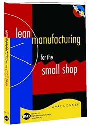 Lean Manufacturing for the Small Shop