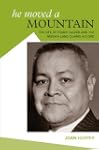 He Moved A Mountain: The Life of Fran...