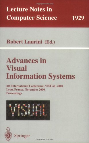 Advances in Visual Information Systems: 4th International Conference, VISUAL 2000, Lyon, France, November 2-4, 2000 Proceedings (Lecture Notes in Computer Science)