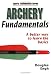 Archery Fundamentals (Sports Fundamentals Series) Archery Fundamentals (Sports Fundamentals Series)