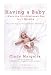 Having a Baby...When the Old-Fashioned Way Isn't Working: Hope and Help for Everyone Facing Infertility