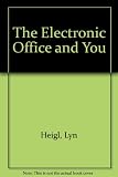 The electronic office and you : a guide to the new technology for secretaries and office staff