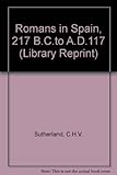 The Romans in Spain, 217 BC-AD 117