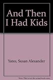 And then I had kids : encouragement for mothers of young children