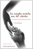 Le Couple Arabe au Xxieme Siecle - les Secrets d'une Sexualite Plus Epanouie