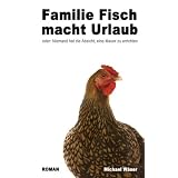 Familie Fisch macht Urlaub: oder: Niemand hat die Absicht, eine Mauer zu errichtenvon "Michael W�ser"