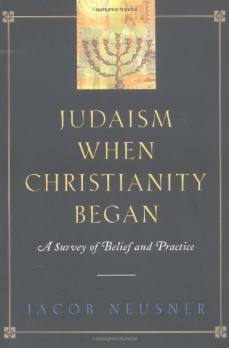 Judaism When Christianity Began A Survey of Belief and Practice664225276
