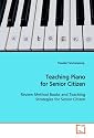 Teaching Piano for Senior Citizen: Review Method Books and Teaching Strategies for Senior Citizen