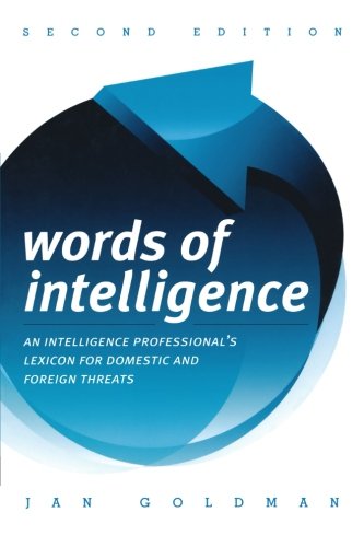 Words of Intelligence: An Intelligence Professional's Lexicon for Domestic and Foreign Threats (Security and Professional Intelligence Educ