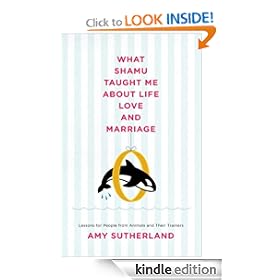 What Shamu Taught Me About Life, Love, and Marriage: Lessons for People from Animals and Their Trainers