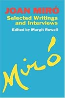 Joan Miro: Selected Writings and Interviews