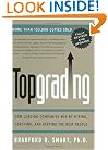 Topgrading: How Leading Companies Win by Hiring, Coaching, and Keeping the Best People, Revised and Updated Edition
