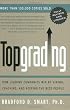 Topgrading: How Leading Companies Win by Hiring, Coaching, and Keeping the Best People, Revised and Updated Edition
