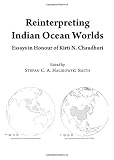 Reinterpreting Indian Ocean worlds : essays in honour of Kirti N. Chaudhuri.