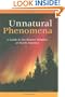 Unnatural Phenomena: A Guide to the Bizarre Wonders of North America
