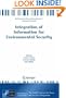 Integration of Information for Environmental Security: Environmental Security - Information Security - Disaster Forecast and Prevention - Water ... Security Series C: Environmental Security)