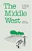 Books : The Middle West: Its Meaning in American Culture