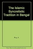 Islamic Syncretistic tradition in Bengal