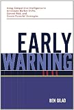 Early Warning: Using Competitive Intelligence to Anticipate Market Shifts, Control Risk, and Create Powerful Strategies