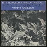 Adventures in Value: Fifty Photographs By Marion Morehouse, Text By E. E. Cummings