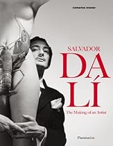 Salvador Dali: The Making of an Artist Salvador Dali: The Making of an Artist
