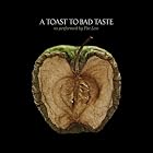 A Toast to Bad Taste by Far-Less