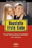Baustelle Erste Liebe: Mit Teenagern &uuml;ber Freundschaft, Liebe und Sexualit&auml;t sprechen - Ein Infobuch - Winfried Hahn, Ute Horn
