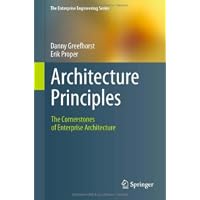 Architecture Principles: The Cornerstones of Enterprise Architecture (The Enterprise Engineering Series)