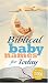 Biblical Baby Names for Today: The Inspiration you need to make the perfect choice for you baby!