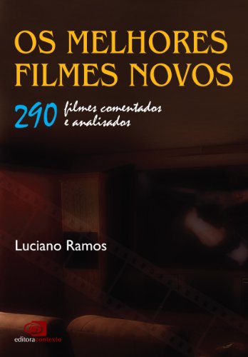 Os melhores filmes novos: 290 filmes comentados e analisados (Portuguese Edition)