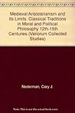 Medieval Aristotelianism and its limits : classical traditions in moral and political philosophy, 12th-15th centuries