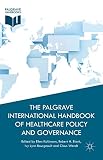 The Palgrave international handbook of healthcare policy and governance
