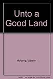 Unto a good land