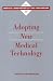 Adopting New Medical Technology (<i>Medical Innovation at the Crossroads:</i> A Series)