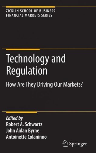 Technology and Regulation: How Are They Driving Our Markets? (Zicklin School of Business Financial Markets Series) Technology and Regulation: How Are They Driving Our Markets? (Zicklin School of Business Financial Markets Series)