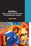 Builders : class, gender and ethnicity in the construction industry