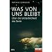 Was von uns bleibt: �ber die Unsterblichkeit der Seele