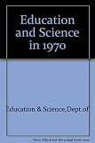 Education and science : a report of the Department of Education and Science. 1970