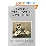 Twelve Years With A Wolfdog