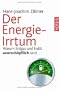 Der Energie-Irrtum: Warum Erdgas und Erd�l unersch�pflich sind