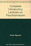 The complete introductory lectures on psychoanalysis