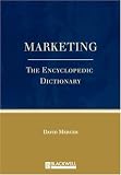 Marketing: The Enyclopedic Dictionary