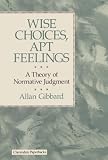 Wise choices, apt feelings : a theory of normative judgement