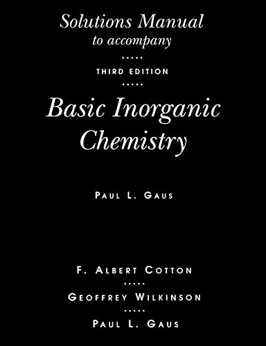 Basic Inorganic Chemistry, Solutions Manual, by F. Albert Cotton, Geoffrey Wilkinson, Paul L. Gaus