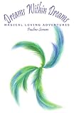 Dreams Within Dreams:Magical Loving Adventures