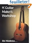 The Guitar Maker's Workshop